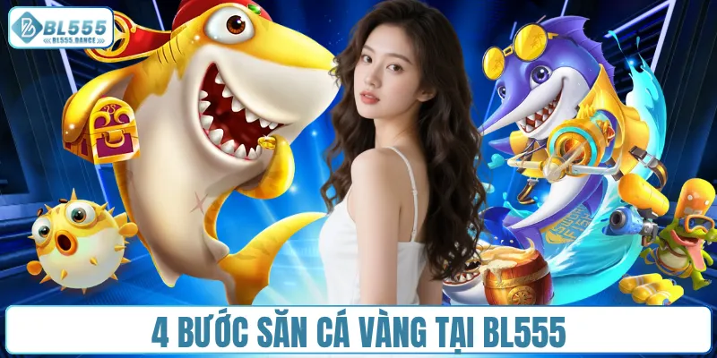 4 bước săn cá vàng tại BL555