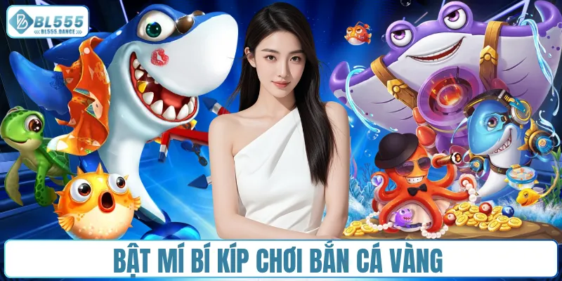 Bật mí bí kíp chơi bắn cá vàng 