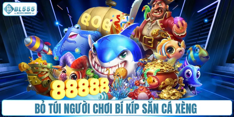 Bỏ túi người chơi bí kíp săn cá xèng 