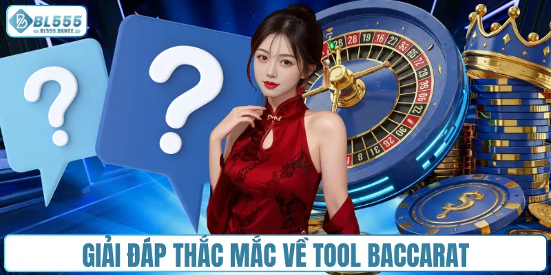 Giải đáp thắc mắc về tool Baccarat