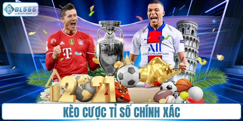 Kèo cược tỉ số chính xác