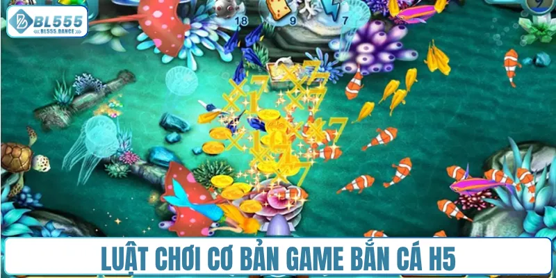 Luật chơi cơ bản game bắn cá H5