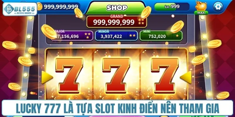 Lucky 777 là tựa slot kinh điển nên tham gia