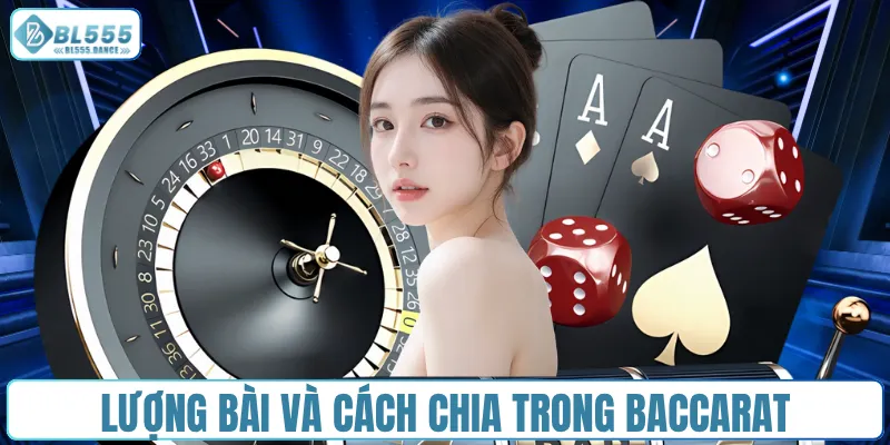 Lượng bài và cách chia trong Baccarat