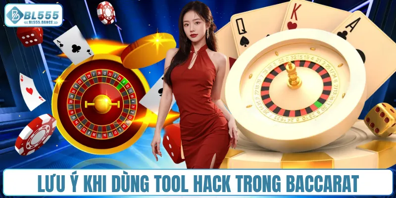 Lưu ý khi dùng tool hack trong Baccarat