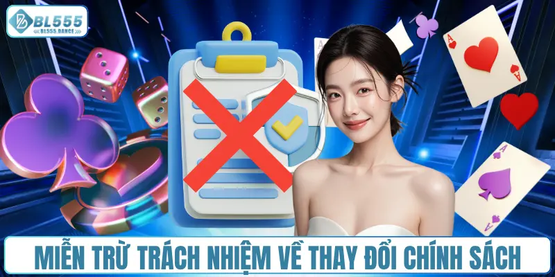 Miễn trừ trách nhiệm về việc thay đổi chính sách