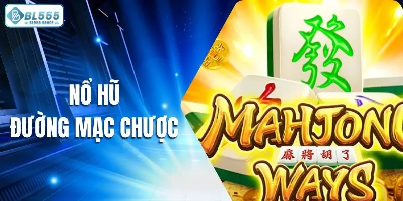 Nổ hũ đường mạc chược