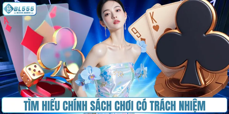 Tìm hiểu chính sách chơi có trách nhiệm